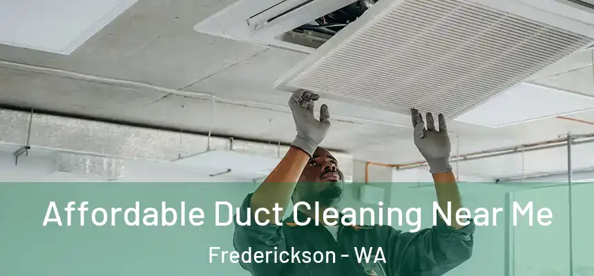 Affordable Duct Cleaning Near Me Frederickson - WA