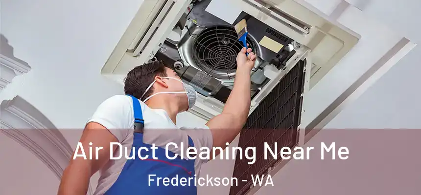 Air Duct Cleaning Near Me Frederickson - WA