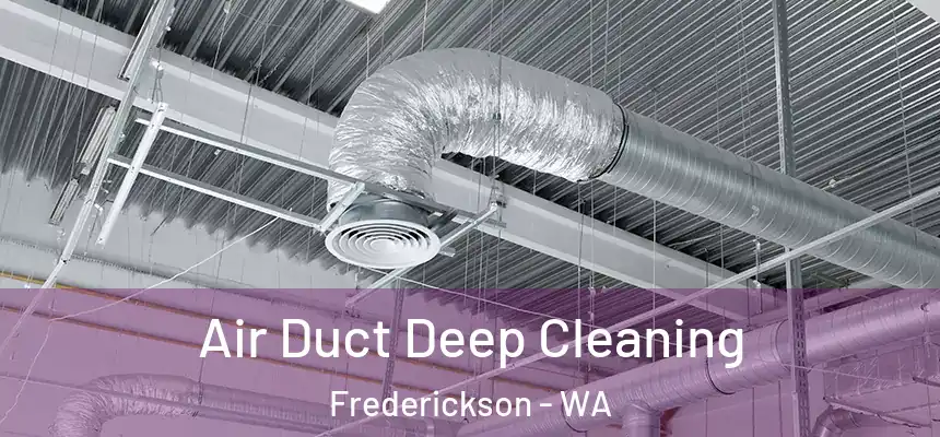  Air Duct Deep Cleaning Frederickson - WA