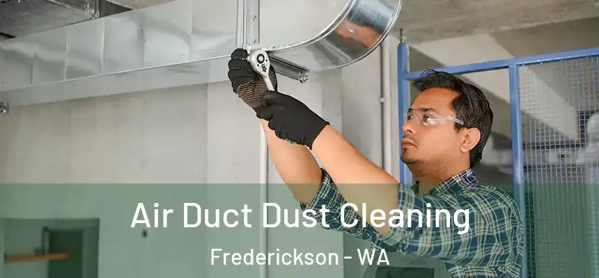  Air Duct Dust Cleaning Frederickson - WA
