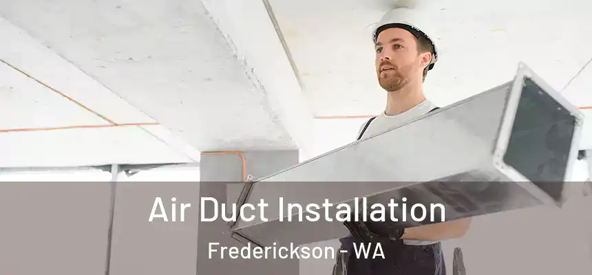 Air Duct Installation Frederickson - WA