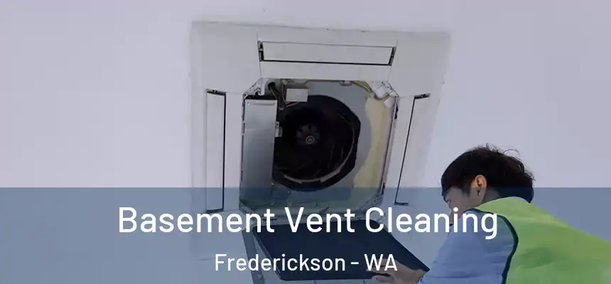 Basement Vent Cleaning Frederickson - WA
