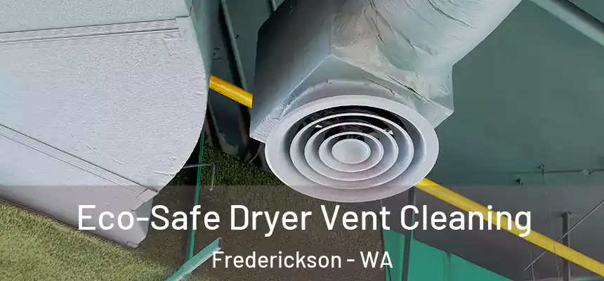 Eco-Safe Dryer Vent Cleaning Frederickson - WA