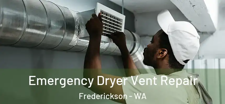 Emergency Dryer Vent Repair Frederickson - WA