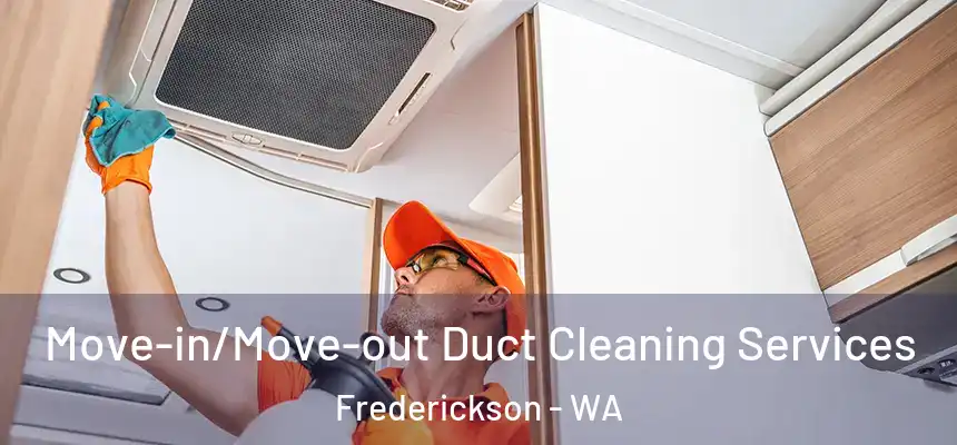 Move-in/Move-out Duct Cleaning Services Frederickson - WA
