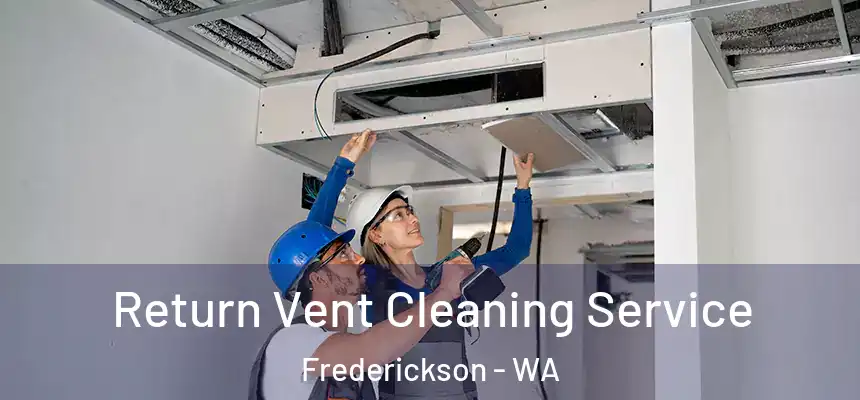  Return Vent Cleaning Service Frederickson - WA