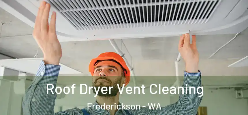  Roof Dryer Vent Cleaning Frederickson - WA